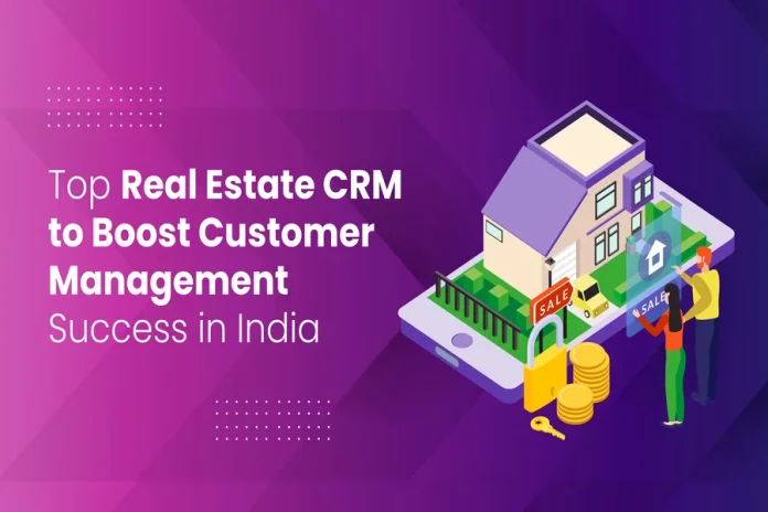 Top Real Estate CRM to Boost Customer Management Success in India Real Estate CRM