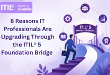 8 Reasons IT Professionals Are Upgrading Through the ITIL® 5 Foundation Bridge 8 Reasons IT Professionals Are Upgrading Through the ITIL® 5 Foundation Bridge